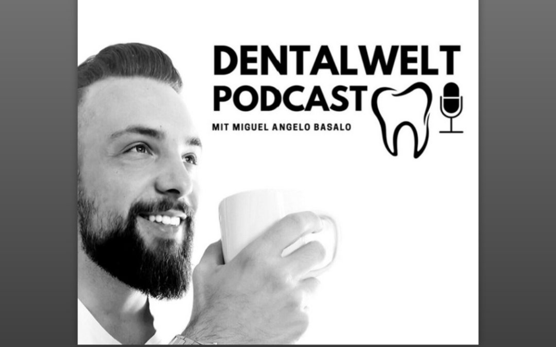 Podcast mit Miguel Angelo Basalo “ Dentalwelt“